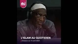 L'islam au quotidien #8 [&Eacute;mission du lundi 15 avril 2024]