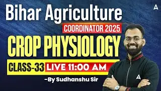 Bihar Agriculture Coordinator Vacancy 2025 | Bihar Coordinator Classes | Crop Physiology