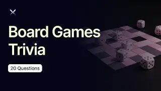 Board Games Trivia - 20 Questions