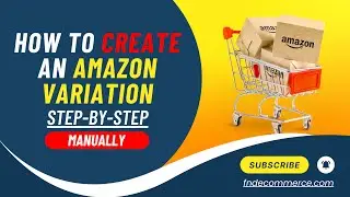 How to Combine Multiple Products into One Amazon Listing - Amazon Variations (Manual)