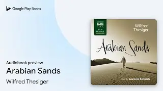 Arabian Sands by Wilfred Thesiger &middot; Audiobook preview
