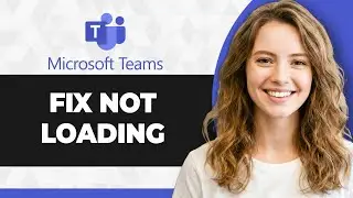 How to Fix Microsoft Teams Not Loading (Full 2026 Guide)