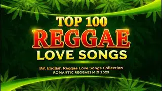 BEST ENGLISH REGGAE LOVE  SONGS - REGGAE MUSIC HITS 2025 -  ALLT IME FAVORITE SONG BY EXBOT MUSIC