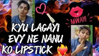 KYU LAGAYI EVY NE NANU KO LIPSTICK 💄? #lipstick #fun #love