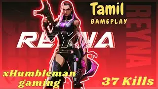 37 Kills With Reyna | Valorant Haven Gamplay | Tamil Gaming | xHumbleman