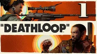 Let's Play Deathloop (Part 1) - PC Gameplay