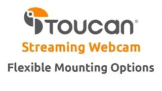 Flexible Mounting Options  I  Toucan Streaming Webcam