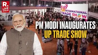 PM Modi LIVE: Prime Minister Inaugurates UP International Trade Show | Greater Noida