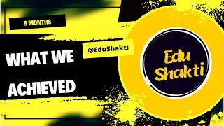 Completing 6 Months Of Edu-Shakti | What we achieved Together