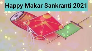 Happy Makar Sankranti 2021  Status | Makar Sankranti Status Whatsapp Video  | Kite Festival status |