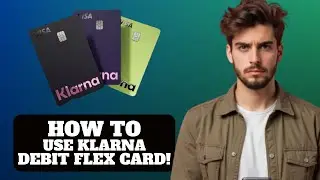 Как пользоваться дебетовой картой Klarna Flex 2025
