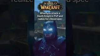 When you attack a Death Knight in PvP and realize he&rsquo;s Blood spec #worldofwarcraft #warcraft #shorts