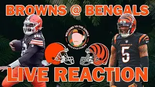 Cleveland Browns @ Cincinnati Bengals LIVE Reaction & Play by Play