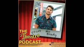 Ep109 - Mo Brady: The Ensemblist podcast host, The Addams Family, SMASH