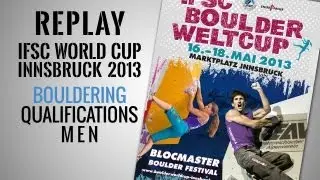 IFSC Climbing World Cup Innsbruck 2013 - Bouldering - Replay Qualifications Men