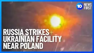 Russia Strikes Ukrainian Military Facility Near Poland | 10 News First