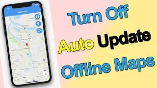 How to Turn Off Auto Update on Google Offline Maps?