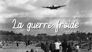 La Guerre froide : le blocus de Berlin (1948-1949)