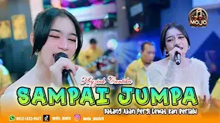 ( Datang Akan Pergi Lewat Kan Berlalu ) SAMPAI JUMPA  -  KEYZIAH CANTIKA - MOJO MUSIC