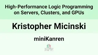 [miniKanren24] High-Performance Logic Programming on Servers, Clusters, and GPUs