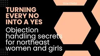 Turn Every NO into a YES | Objection Handling Secrets For Northeast Women and Girls in Business