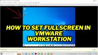 How To Get Full Screen in VMware Workstation (quick fix) | 2024