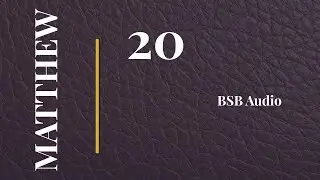 Matthew 20 | Parable of the Vineyard, True Greatness, & The Last Will Be First | BSB