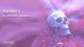 VDOOVX, skywhexx - POVERTY (Official Audio)