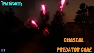 How to Get Omascul Predator Core in Palworld | #7