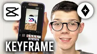 How To Keyframe In CapCut - Full Guide