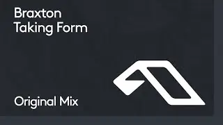 Braxton - Taking Form