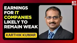Stock Market Outlook: Earnings to Improve, Banks in Focus Says Axis MF Karthik_Kumar | ET Now