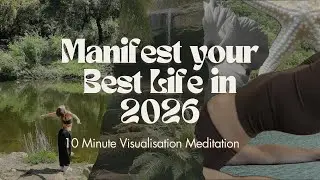 Manifest your Dream Life in 2026 | 10 Minute Visualisation Meditation to Bring in the New Year