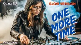 Owner DJ - One More Time  (Slow version) #eurodance #viral #mix #viralmusicvideo #90s #trancemusic