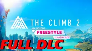 The Climb 2 VR Freestyle Expansion Pack DLC FULL WALKTHROUGH [NO COMMENTARY] 1080P 60FPS