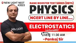 LIVE NEET 2023 | MISSION 160+ IN PHYSICS | NCERT LINE BY LINE | ELECTROSTASTICS (Lec#02) | NewLight