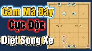 CỜ TƯỚNG | Găm Mã Đáy Cực Độc Diệt Sạch Song Xe