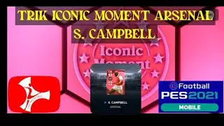 TRIK ICONIC ARSENAL CAMPBELL PES MOBILE 2021 EFOOTBALL 2021