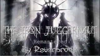 The Iron Juggernaut By Reverbrony (remastered)