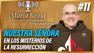 María y la RESURRECIÓN | MARÍA REINA, el Podcast de los Consagrados (13-abr-23)
