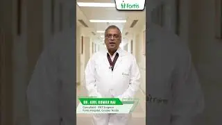 Meet Dr Anil Kumar Rai | Expert ENT Care at Fortis Hospital Greater Noida