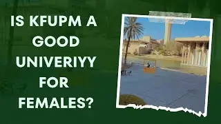 Why KFUPM is Perfect for Female Students 🎓 | Master&rsquo;s & PhD Opportunities