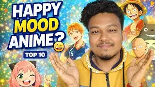 Top 10 Happy Mood Anime in Bangla | Feel Good Anime Recommendation