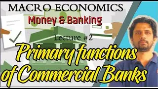Money & Banking #2 | Primary functions of Commercial Banks