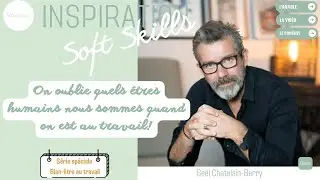 On oublie quels êtres humains nous sommes quand on est au travail! Interview de Gaël Chatelain-Berry