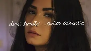 Demi Lovato - Sober (Acoustic)