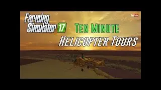 10 Minute Helicopter Tour - Vanilla Valley - Farming Simulator 2017 Mod Contest