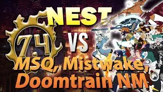 FFXIV Patch 7.4 w/ NEST (MSQ, Mistwake, & Doomtrain)