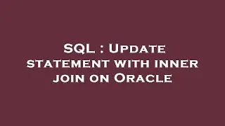 SQL : Update statement with inner join on Oracle