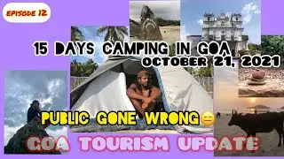 GOA UPDATES | 13 DAYs Of CAMPING in TENT | HITCH HIKING